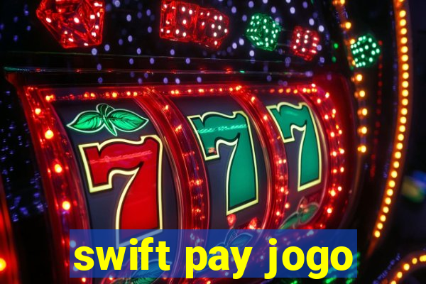 swift pay jogo